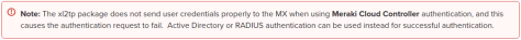 Note: The xl2tp package does not send user credentials properly to the MX when using Meraki Cloud Controller authentication, and this causes the authentication request to fail. Active Directory or RADIUS authentication can be used instead for successful authentication.